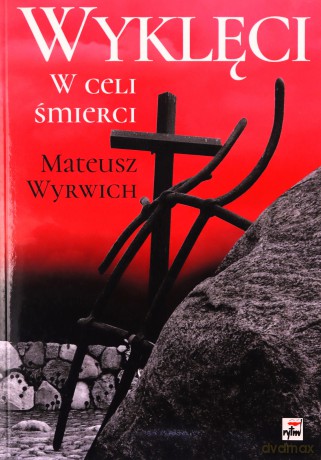 Wyklęci. W celi śmierci - Mateusz Wyrwich [KSIĄŻKA]