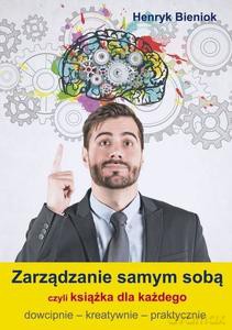 Zarządzanie samym sobą czyli książka dla każdego - Henryk Bieniok [KSIĄŻKA]