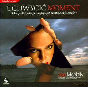 Uchwycić Moment - Joe Mcnally [KSIĄŻKA]