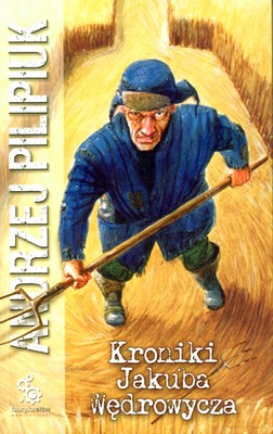 Kroniki Jakuba Wędrowycza Wyd.2009 - Andrzej Pilipiuk [KSIĄŻKA]