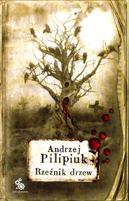Rzeźnik Drzew - Andrzej Pilipiuk [KSIĄŻKA]