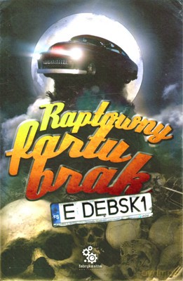 Raptowny Fartu Brak - Eugeniusz Dębski [KSIĄŻKA]