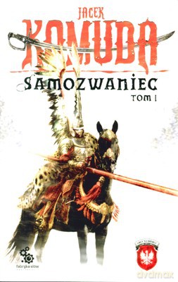 Samozwaniec Tom I - Jacek Komuda [KSIĄŻKA]