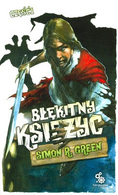 Błękitny Księżyc Cz.1 - Simon R.Green [KSIĄŻKA]