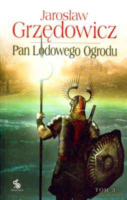 Pan Lodowego Ogrodu Tom 3 - Jarosław Grzędowicz [KSIĄŻKA]