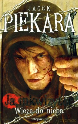 Ja Inkwizytor Wieże Do Nieba - Jacek Piekara [KSIĄŻKA]