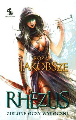 Rhezus T.2 Zielone Oczy Wyroczni - Róża Jakobsze [KSIĄŻKA]