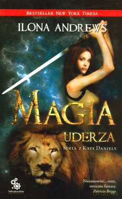 Magia Uderza - Ilona Andrews [KSIĄŻKA]