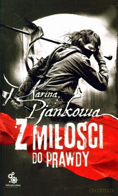 Z Miłości Do Prawdy - Karina Pijankowa [KSIĄŻKA]