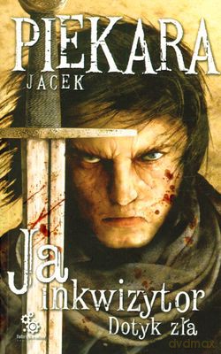 Ja Inkwizytor Dotyk Zła - Jacek Piekara [KSIĄŻKA]