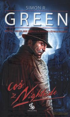 Coś Z Nightside - Simon R.Green [KSIĄŻKA]
