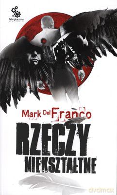 Rzeczy Niekształtne - Mark Del Franco [KSIĄŻKA]
