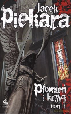 Płomień I Krzyż Tom 1 - Jacek Piekara [KSIĄŻKA]