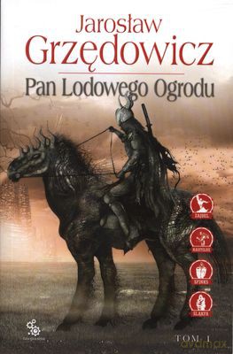Pan Lodowego Ogrodu Tom 1 - Jarosław Grzędowicz [KSIĄŻKA]