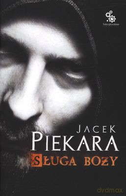 Sługa Boży Wyd.2011 - Jacek Piekara [KSIĄŻKA]
