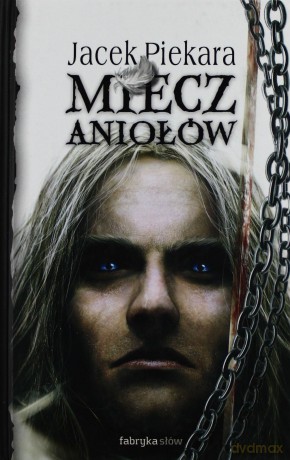 Miecz Aniołów (twarda) - Jacek Piekara [KSIĄŻKA]