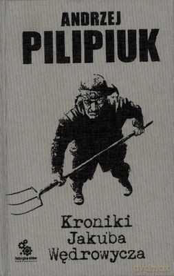 Kroniki Jakuba Wędrowycza (twarda) - Andrzej Pilipiuk [KSIĄŻKA]
