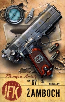 Płonące Anioły Tom 7 Agent JFK - Miroslav Zamboch [KSIĄŻKA]