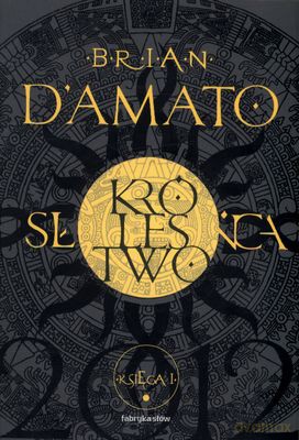 Królestwo Słońca Księga I Cz.1 - Brian Damato [KSIĄŻKA]