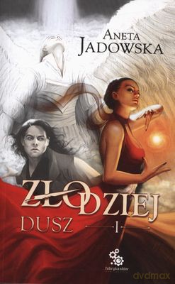 Złodziej Dusz Tom I - Aneta Jadowska [KSIĄŻKA]