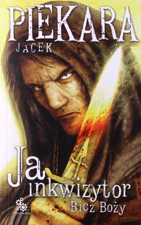 Ja Inkwizytor Bicz Boży - Jacek Piekara [KSIĄŻKA]
