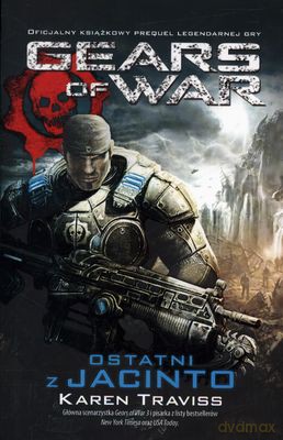 Gears Of War Ostatni Z Jacinto - Karen Traviss [KSIĄŻKA]