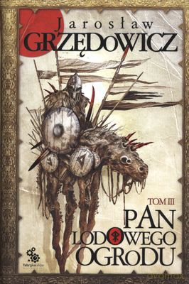 Pan Lodowego Ogrodu Tom III Wyd.2012 - Jarosław Grzędowicz [KSIĄŻKA]