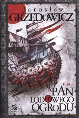 Pan Lodowego Ogrodu Tom II Wyd.2012 - Jarosław Grzędowicz [KSIĄŻKA]