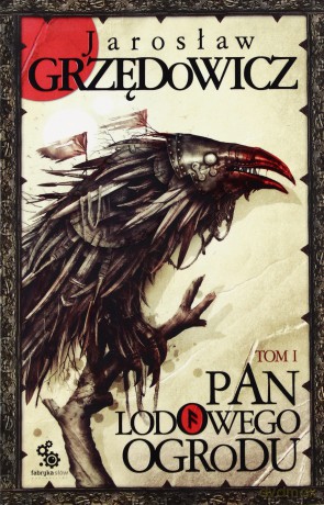Pan Lodowego Ogrodu Tom I Wyd.2012 - Jarosław Grzedowicz [KSIĄŻKA]