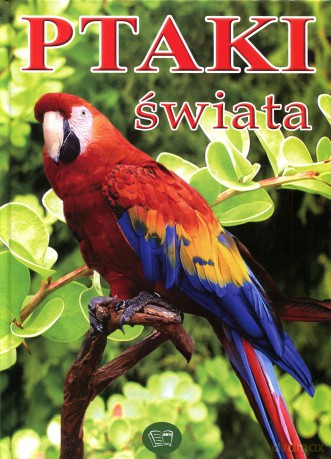 Ptaki Świata (twarda) [KSIĄŻKA]