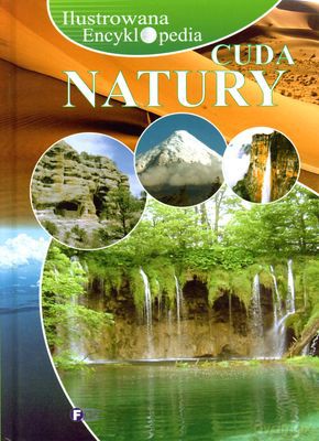 Cuda Natury Ilustrowana Encyklopedia (twarda) [KSIĄŻKA]