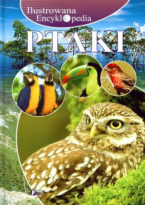 Ptaki Ilustrowana Encyklopedia (twarda) [KSIĄŻKA]