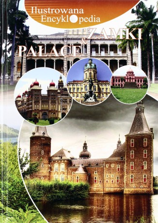 Zamki I Pałace Ilustrowana Encyklopedia (twarda) [KSIĄŻKA]