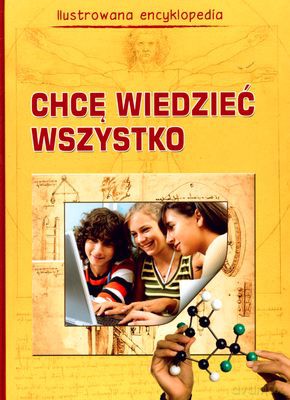 Ilustrowana Encyklopedia - Chcę Wiedzieć Wszystko (twarda) [KSIĄŻKA]