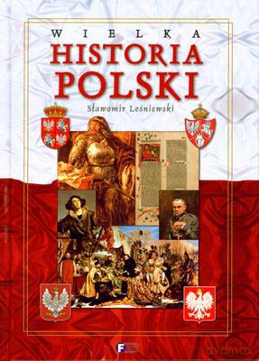 Wielka Historia Polski (twarda) - Sławomir Leśniewski [KSIĄŻKA]