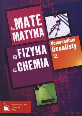 Kompendium Licealisty Matematyka Fizyka Chemia (twarda) [KSIĄŻKA]