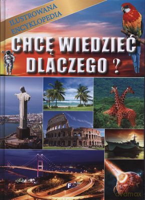 Chcę Wiedzieć Dlaczego Ilustrowana Encyklopedia (twarda) [KSIĄŻKA]