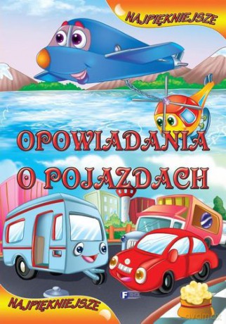 Najpiękniejsze Opowiadania O Pojazdach (twarda) [KSIĄŻKA]