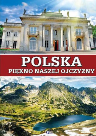 Polska Piękno Naszej Ojczyzny (twarda) [KSIĄŻKA]