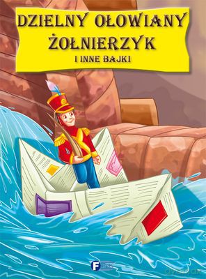 Dzielny Ołowiany Żołnierzyk I Inne Bajki (twarda) [KSIĄŻKA]
