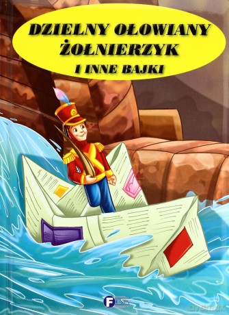 Dzielny Ołowiany Żołnierzyk I Inne Bajki (twarda) [KSIĄŻKA]