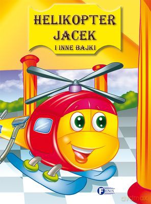 Helikopter Jacek I Inne Bajki (twarda) [KSIĄŻKA]