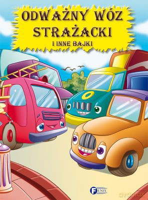 Odważny Wóz Strażacki I Inne Bajki (twarda) [KSIĄŻKA]
