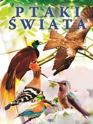 Ptaki Świata (twarda) [KSIĄŻKA]