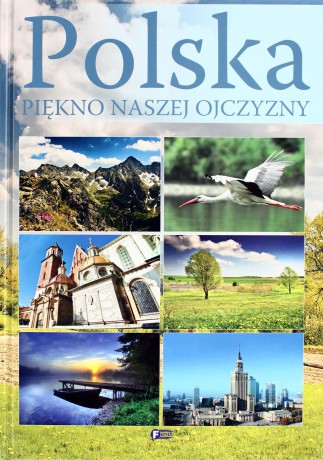 Polska Piękno Naszej Ojczyzny (twarda) [KSIĄŻKA]