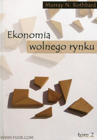 Ekonomia Wolnego Rynku Tom 2 - Murray N.Rothbard [KSIĄŻKA]
