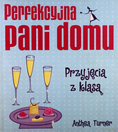 Perfekcyjna Pani Domu Przyjęcie Z Klasą - Athea Turner [KSIĄŻKA]