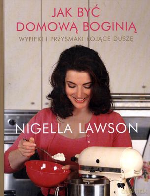Jak Być Domową Boginią (twarda) - Nigella Lawson [KSIĄŻKA]