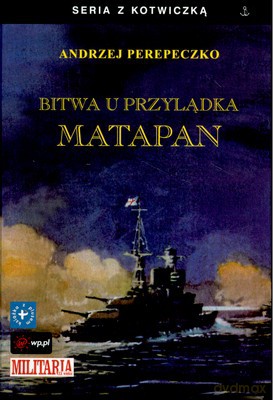 Bitwa U Przylądka Matapan (twarda) - Andrzej Perepeczko [KSIĄŻKA]