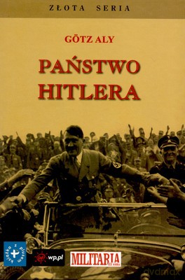 Państwo Hitlera - Gotz Aly [KSIĄŻKA]